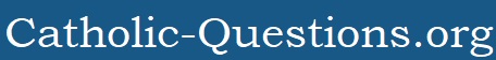 Catholic-Questions.org Forum